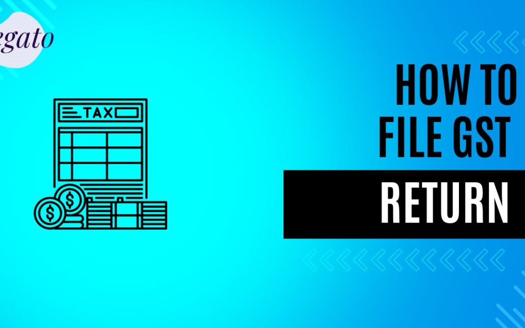 HOW TO FILE GST RETURN