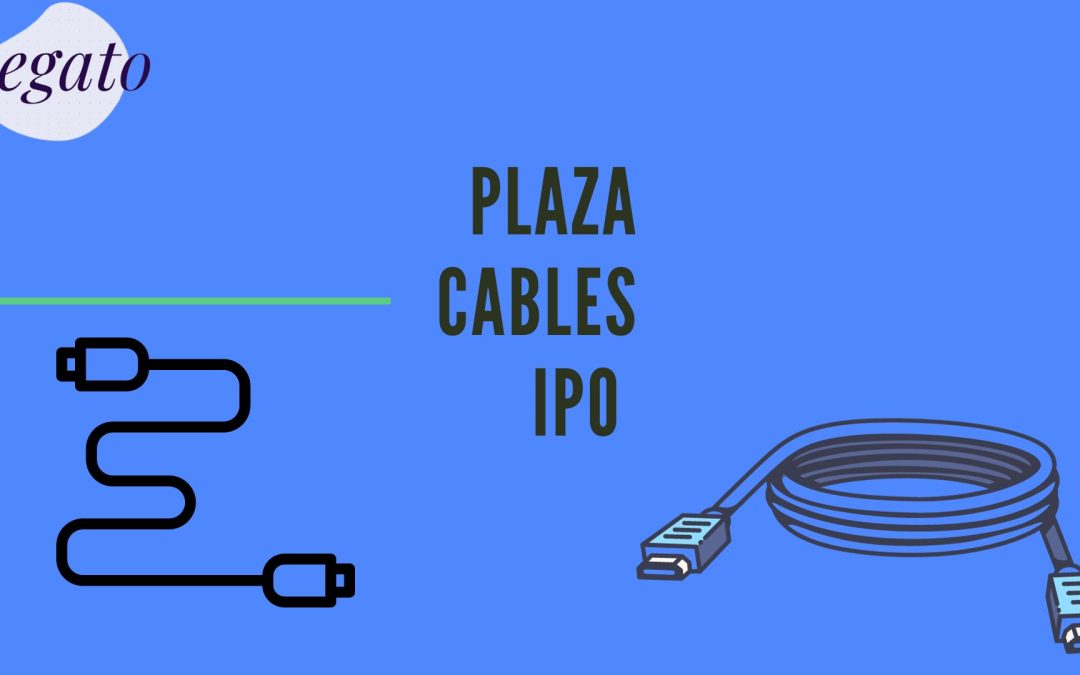plaza cables ipo