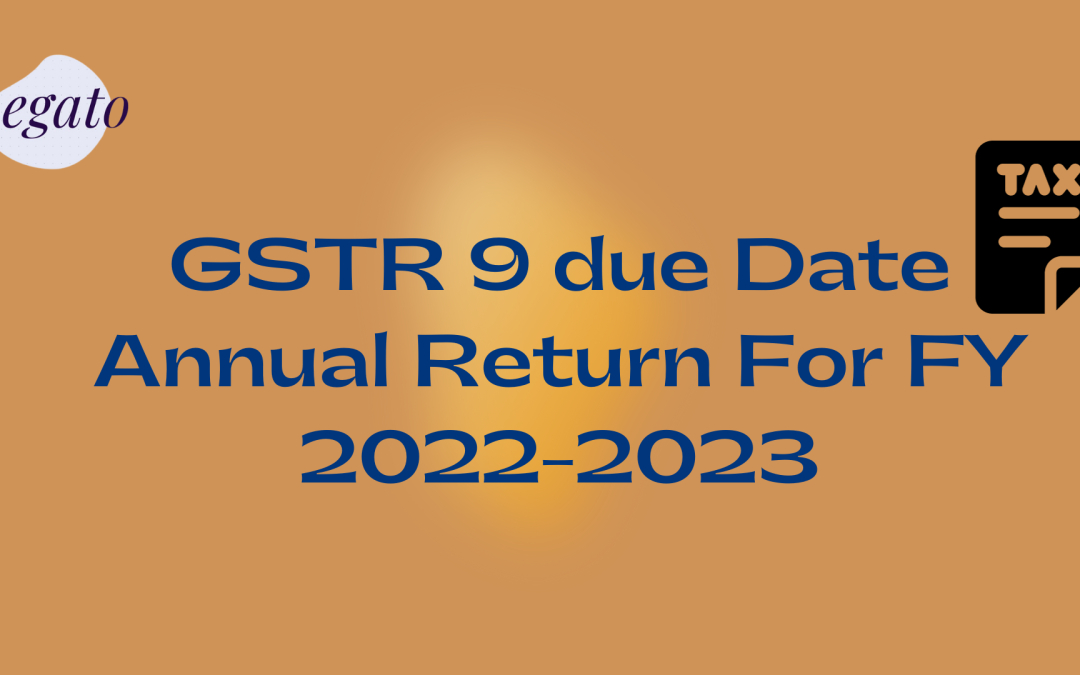 GSTR 9 due Date Annual Return For FY 2022-2023