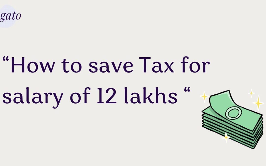 How to save Tax for salary of 12 lakhs