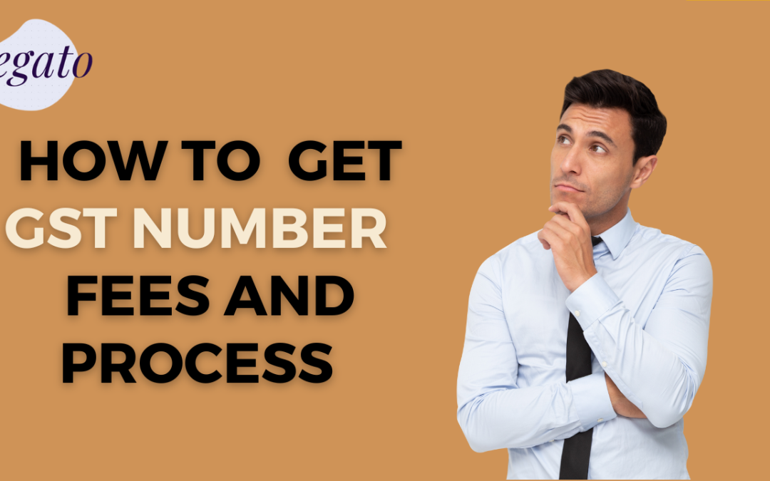 HOW TO GET GST NUMBER FEES AND PROCESS