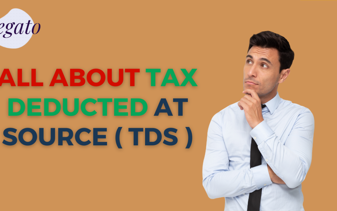 all about Tax Deducted at Source