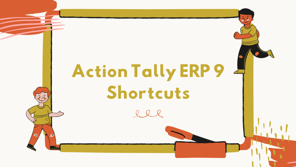 Action Tally ERP 9 Shortcuts 