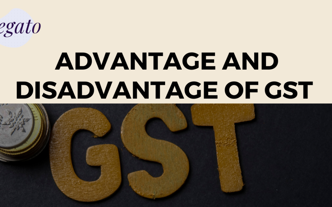 Advantage and Disadvanatge of GST